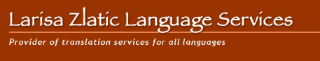Larisa Zlatic Language Services: Provider of translation services for all languages